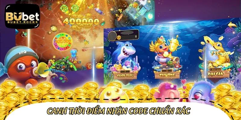 Ngư thủ cần xác định thời điểm nhận code chuẩn xác