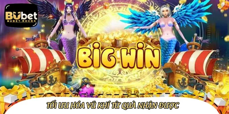 Tối ưu hóa vũ khí từ quà nhận được để rinh thưởng đậm