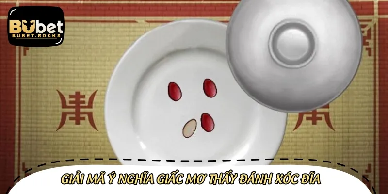 Tìm hiểu giải mã giấc mơ đánh Xóc đĩa