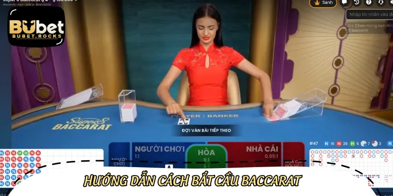 Áp dụng hướng dẫn cách bắt cầu Baccarat hiệu quả đem lại chiến thắng cho anh em