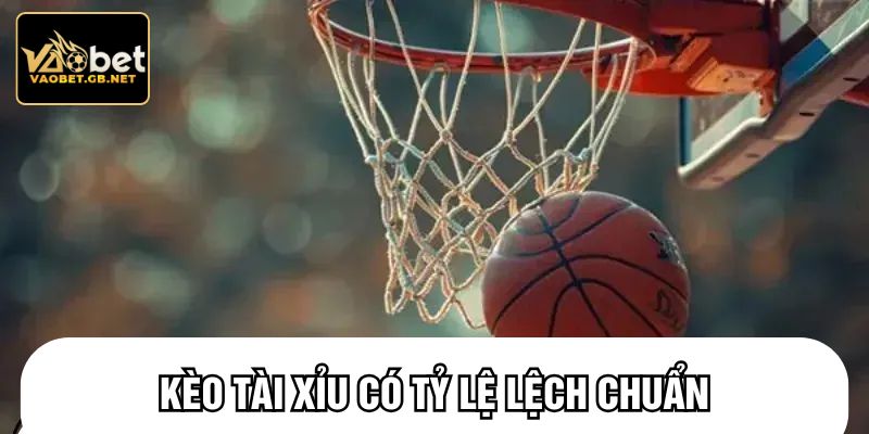 Kèo tài xỉu có tỷ lệ lệch chuẩn