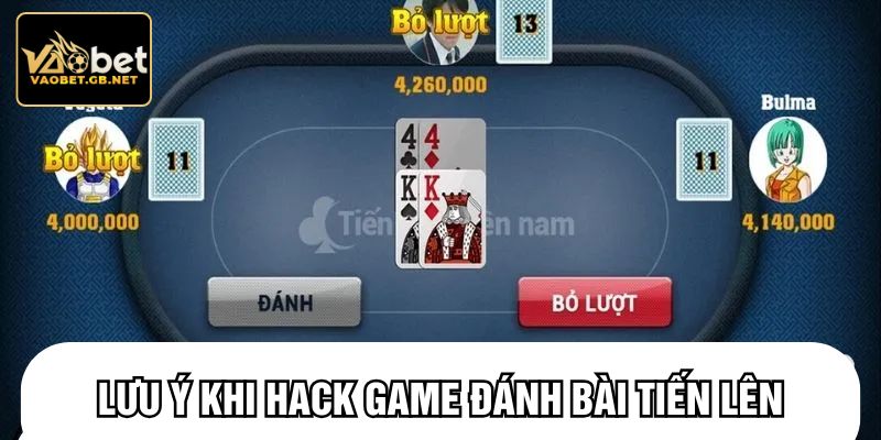 Lưu ý khi hack game đánh bài tiến lên