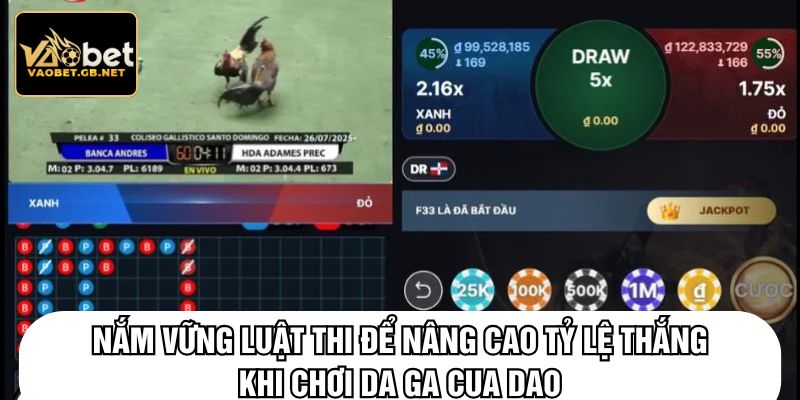 Nắm vững luật thi để nâng cao tỷ lệ thắng khi chơi da ga cua dao