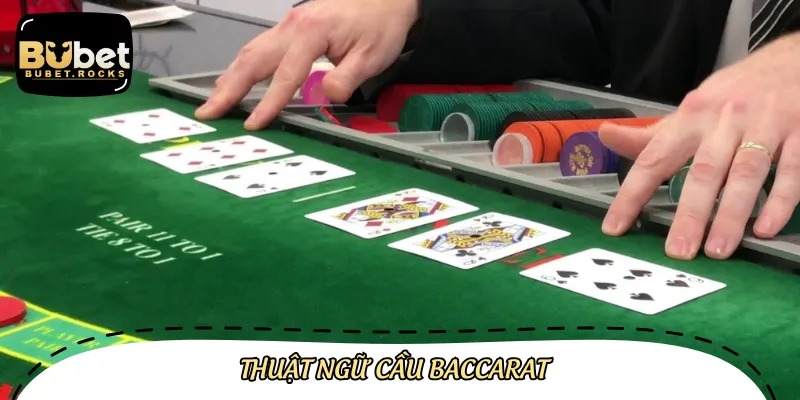 Bắt cầu Baccarat là thuật ngữ để miêu tả chuỗi kết quả về liên tục