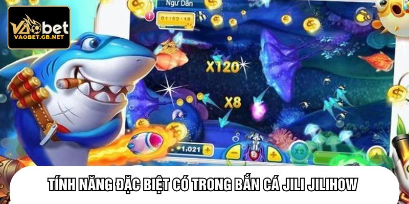 Tính năng đặc biệt có trong bắn cá Jili Jilihow