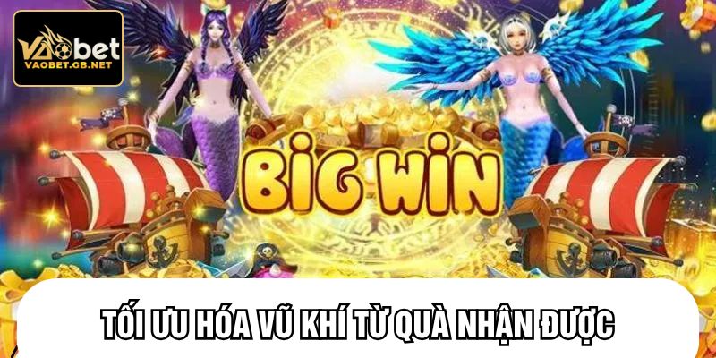 Tối ưu hóa vũ khí từ quà nhận được