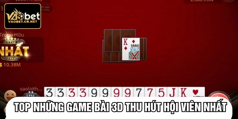 Top những game bài 3D thu hút hội viên nhất