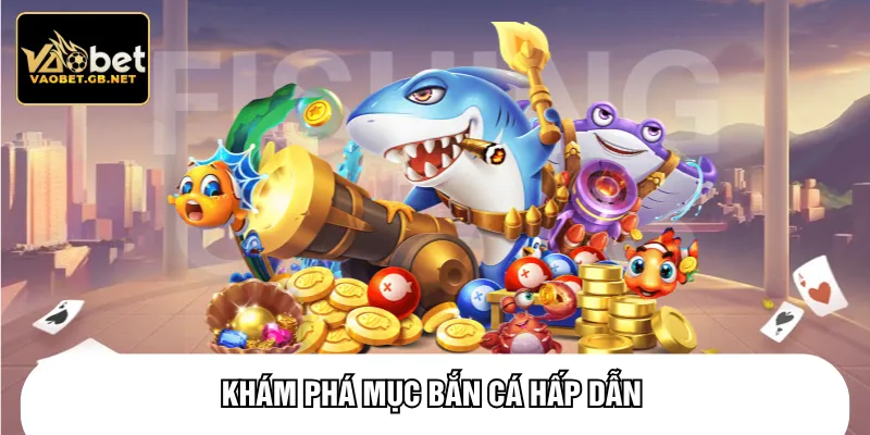 Bắn cá được săn đón hàng đầu với không gian chân thực