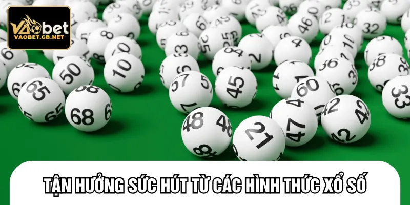 Các hình thức xổ số với tính chiến thuật đầy hấp dẫn