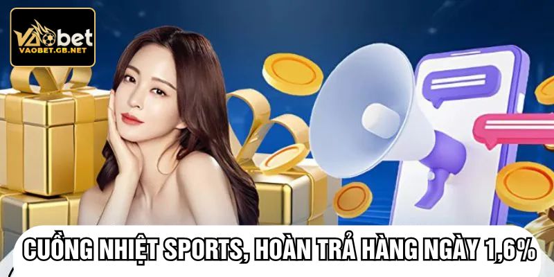 Cuồng nhiệt sports, hoàn trả hàng ngày 1,6%