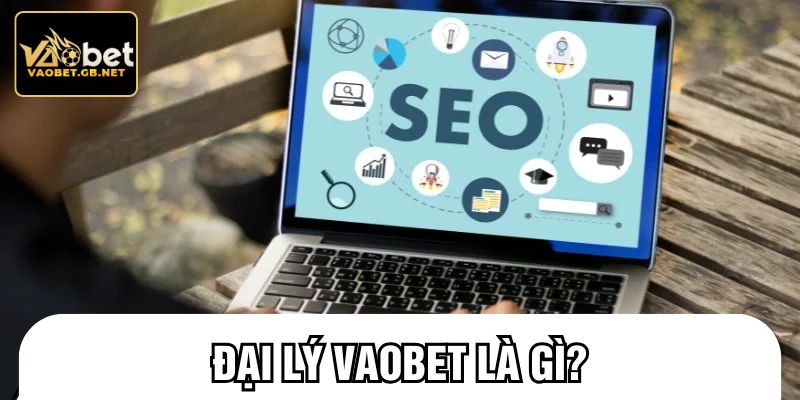 Đại lý VAOBET là gì