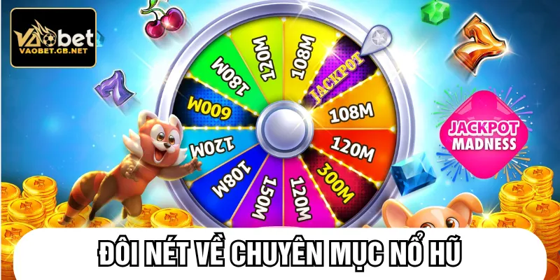 Nổ hũ là tựa game đổi thưởng trực tuyến dễ trúng lớn