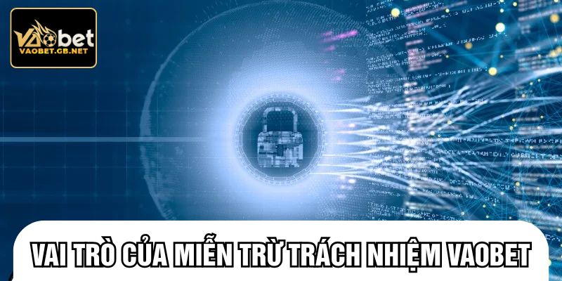 Vai trò của miễn trừ trách nhiệm vaobet